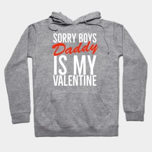 Sorry boys daddy is my valentine Hoodie